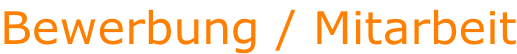 Bewerbung / Mitarbeit