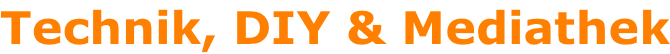 Technik, DIY & Mediathek