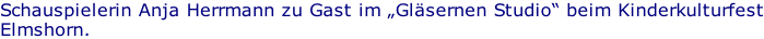 Schauspielerin Anja Herrmann zu Gast im „Gläsernen Studio“ beim Kinderkulturfest Elmshorn.