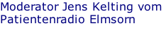 Moderator Jens Kelting vom  Patientenradio Elmsorn