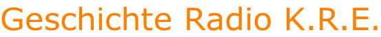 Geschichte Radio K.R.E.