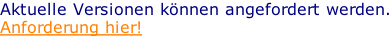 Aktuelle Versionen können angefordert werden. Anforderung hier!