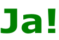 Ja!